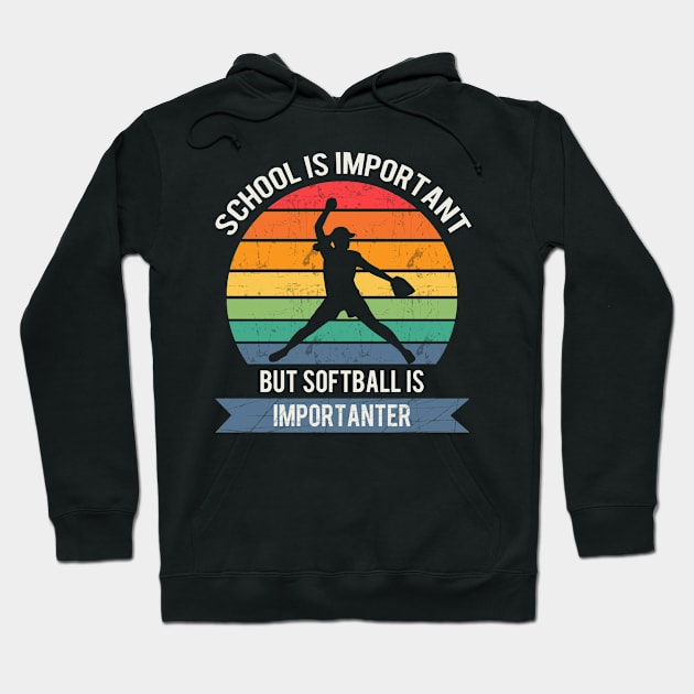 School is important but softball is importanter Hoodie by Town Square Shop